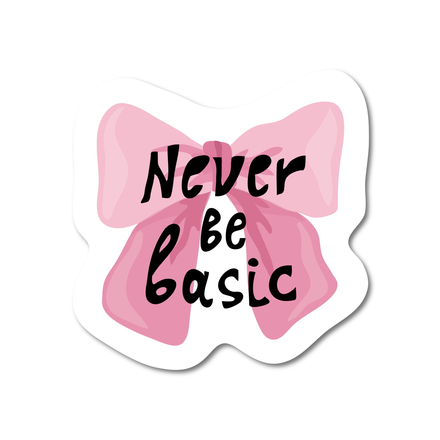 "Never be basic"