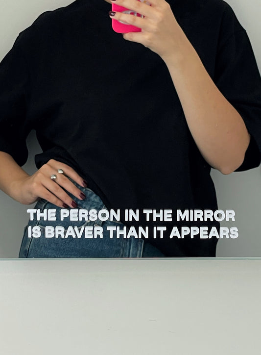 "Braver than appears" mirror sticker