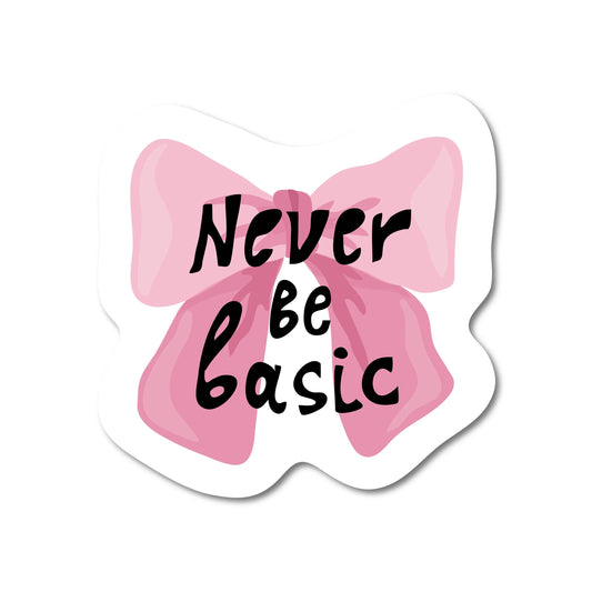 Стікер "Never be basic"